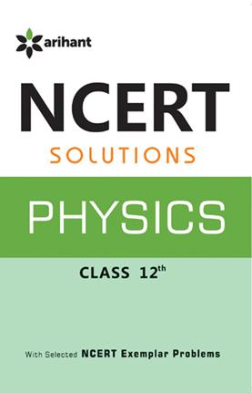 Arihant NCERT Solutions Physics Class XII